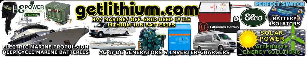Get Lithium.com offers all the Lithionics Battery deep cycle, house power and engine starting lithium-ion batteries for recreational vehicles, sailboats, yachts, buses and campers, Marine, backup or emergency power, solar power generation plus Elco Electric Boat Motors, solar power products, Polar Power DC generators, high power inverter-chargers and alternators and more